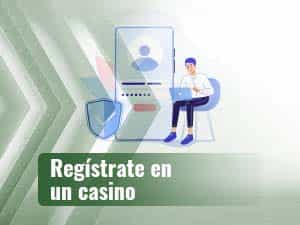 Regístrate en un casino