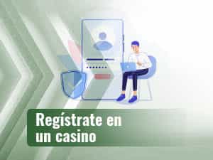 Regístrate en un casino